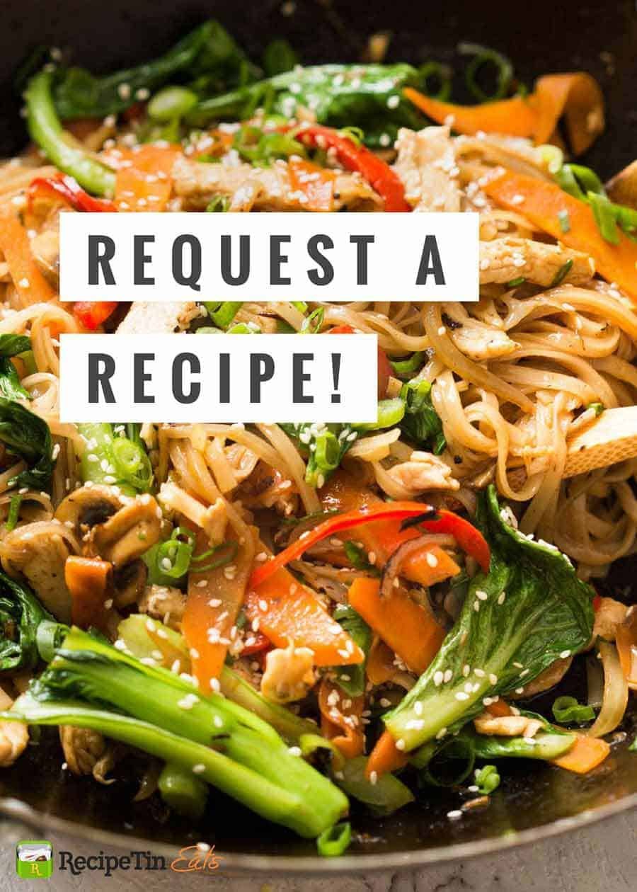 Request a recipe - RecipeTin Eats